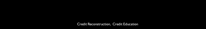  Credit Reconstruction,  Credit Education 